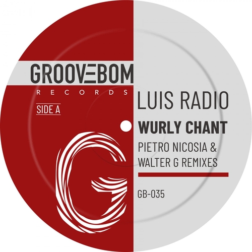 Luis Radio - Wurly Chant (Inc Pietro Nicosia & Walter G Remixes) [GB035]